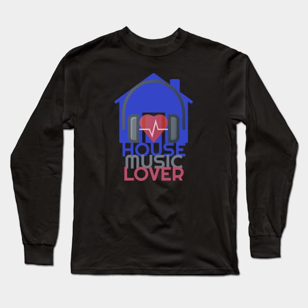 House Music Lover Long Sleeve T-Shirt by Muzehack